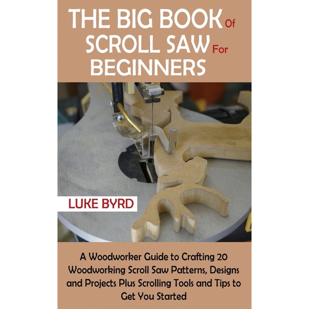 The Big Book of Scroll Saw for Beginners A Woodworker Guide to