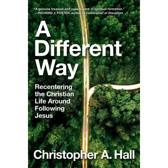 A Different Way: Recentering the Christian Life Around Following Jesus, (Hardcover)