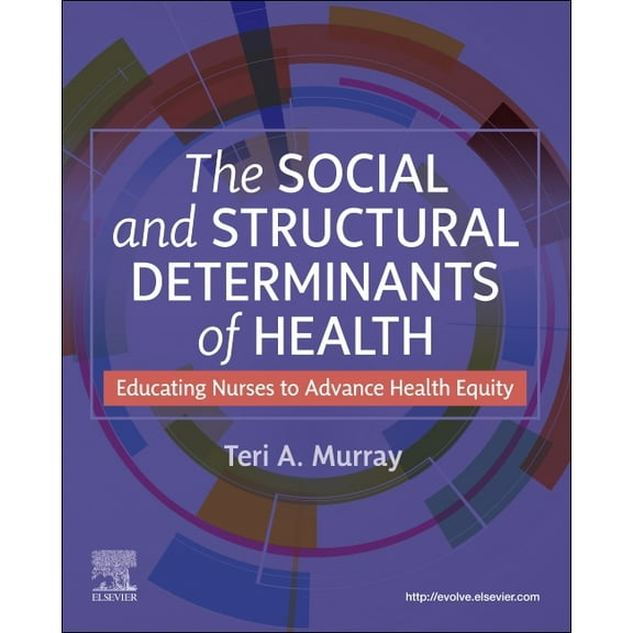 The Social and Structural Determinants of Health: Educating Nurses to Advance Health Equity, (Paperback)