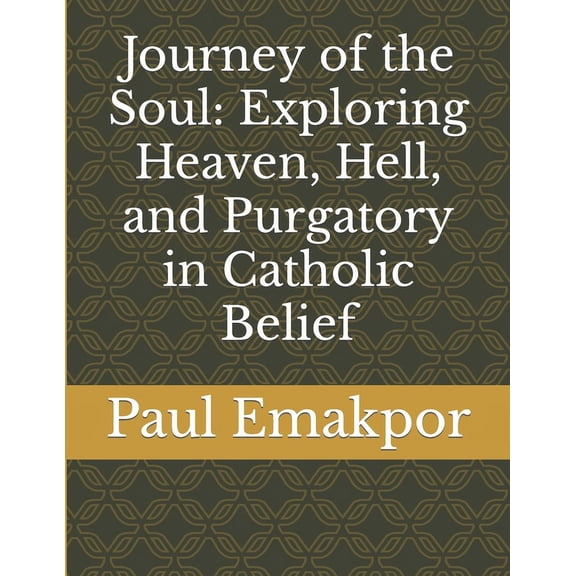 Journey of the Soul: Exploring Heaven, Hell, and Purgatory in Catholic Belief (Paperback)