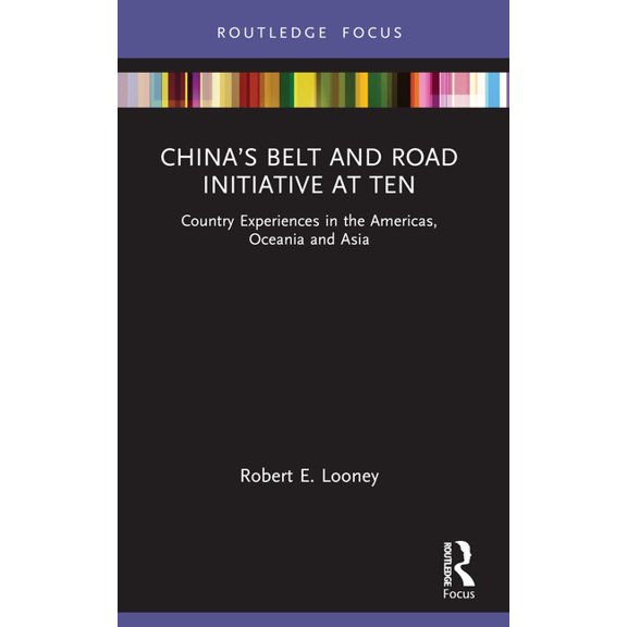 Europa Introduction To... China's Belt and Road Initiative at Ten: Country Experiences in the Americas, Oceania and Asia, (Paperback)