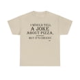 thumbnail image 2 of I would Tell A Joke Unisex Heavy Cotton Tee, 2 of 11