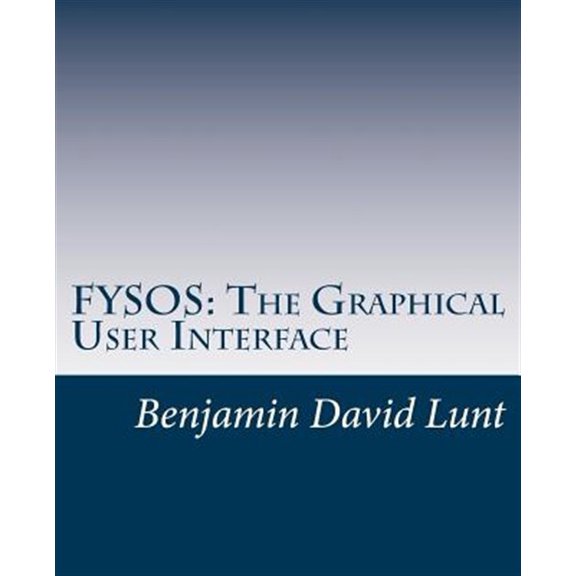 Pre-Owned Fysos: Operating System Design: Fysos : The Graphical User Interface (Series #6) (Paperback)
