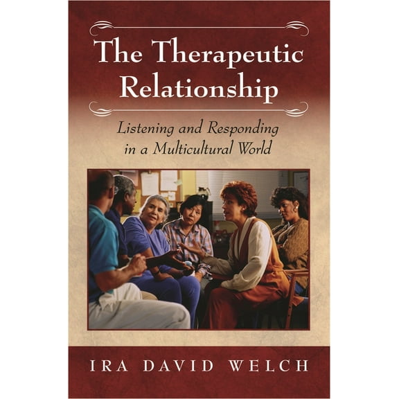 Developments in Clinical Psychology The Therapeutic Relationship: Listening and Responding in a Multicultural World, (Hardcover)