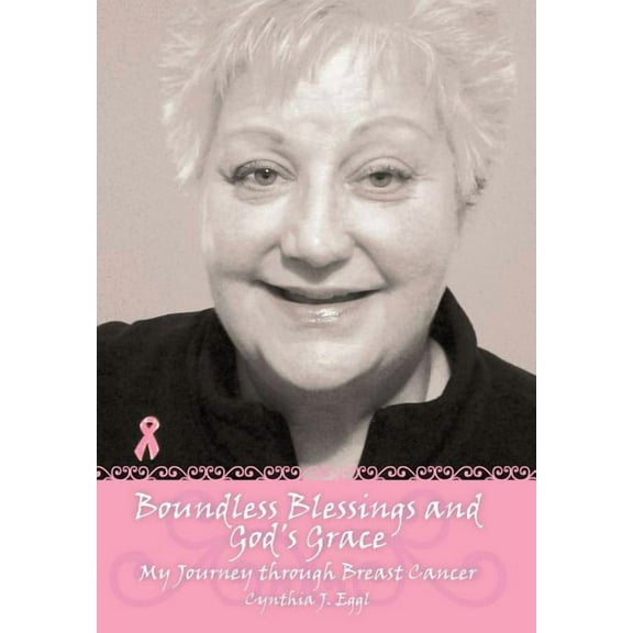 Boundless Blessings and God's Grace : My Journey Through Breast Cancer (Hardcover)
