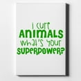 thumbnail image 1 of I Cure Animals What's Your Superpower - 8" x 10" - Decorative Canvas Wall Art - White Edge - 5/8" Gallery Wrapped, 1 of 2