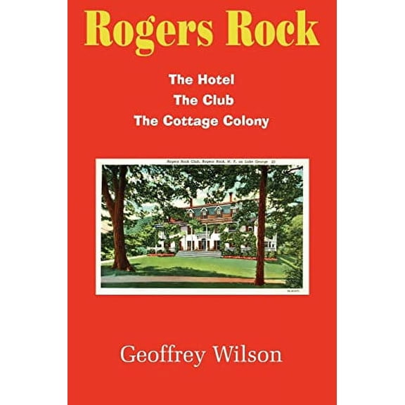 Rogers Rock: The Hotel The Club The Cottage Colony Paperback 1420853643 9781420853643 Geoffrey Wilson