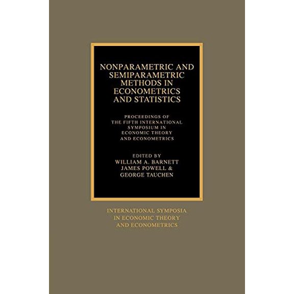 Pre-Owned International Symposia in Economic Theor Nonparametric and Semiparametric Methods in Econometrics and Statistics: Proceedings of the Fifth International Symposiu, Book 5, (Paperback)