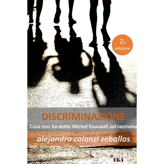Discriminazione. : Cosa non ha detto Michel Foucault sul razzismo (Paperback)