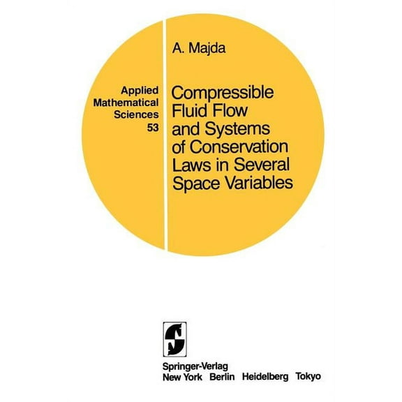 Applied Mathematical Sciences Compressible Fluid Flow and Systems of Conservation Laws in Several Space Variables, Book 53, (Paperback)