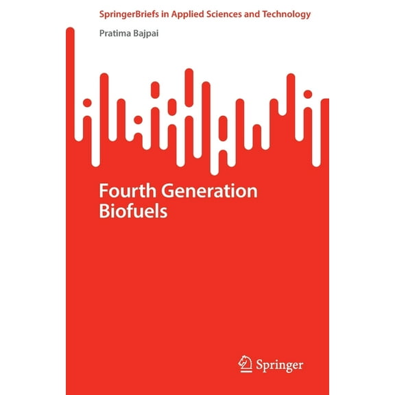 Springerbriefs in Applied Sciences and T Fourth Generation Biofuels, (Paperback)