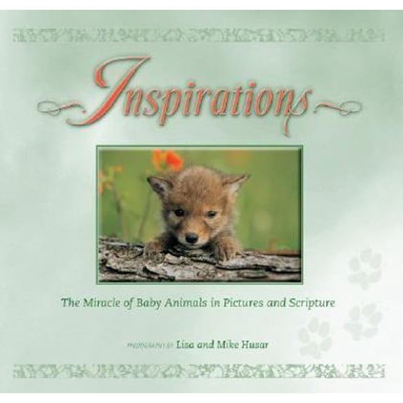 Pre-Owned Inspirations: The Miracle of Baby Animals in Pictures and Scripture (Hardcover) 156037408X 9781560374084