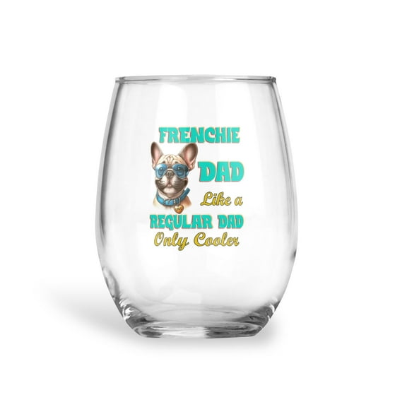 French Bulldog Dad Like a Regular Dad Only Cooler Happy Father's Day 15oz Stemless Wine Glass Mug Dog Lover Gifts Wine Glasses Cup - 02007