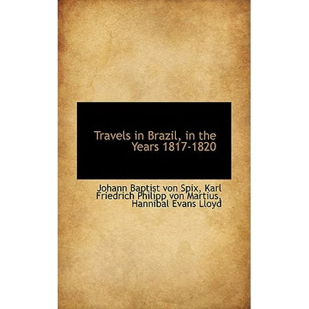 Travels In Brazil In The Years 1817 1820 Walmart Com