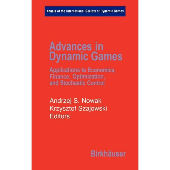 Annals of the International Society of D Advances in Dynamic Games: Applications to Economics, Finance, Optimization, and Stochastic Control, Book 7, (Hardcover)