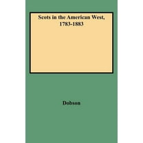Scots in the American West, 1783-1883, (Paperback)