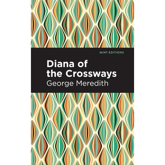 Mint Editions (Literary Fiction) Diana of the Crossways, (Paperback)