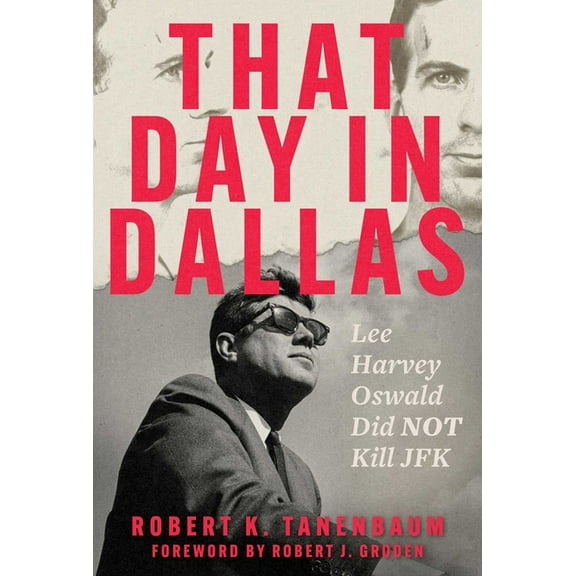 That Day in Dallas: Lee Harvey Oswald Did Not Kill JFK, (Hardcover)