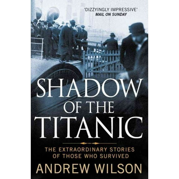 Shadow of the Titanic: The Extraordinary Stories of Those Who Survived (Paperback) by Andrew Wilson