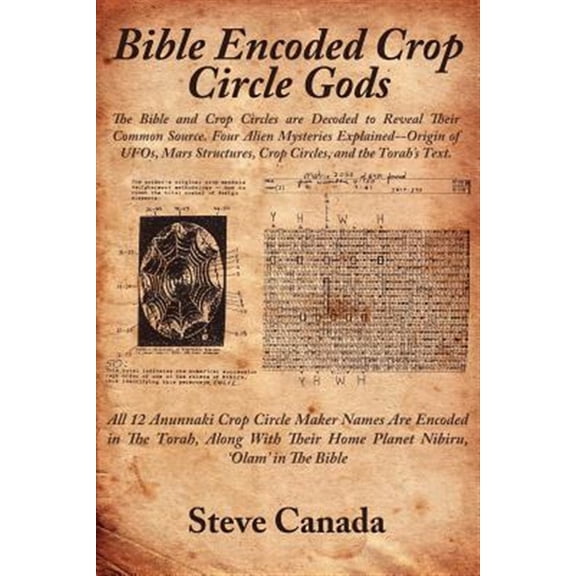 Pre-Owned Bible Encoded Crop Circle Gods: The Bible and Crop Circles Are Decoded to Reveal Their Common Source. Four Alien Mysteries Explained--Origin of UFOs, (Paperback) 1425910912 9781425910914