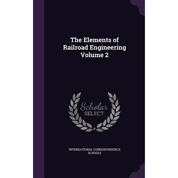 The Elements of Railroad Engineering Volume 2 (Hardcover)