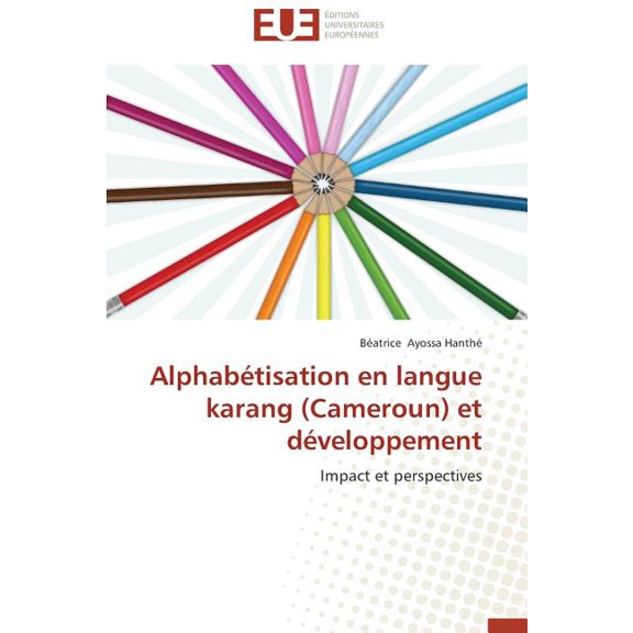 Omn.Univ.Europ. AlphabÃ©tisation En Langue Karang (Cameroun) Et DÃ©veloppement, (Paperback)