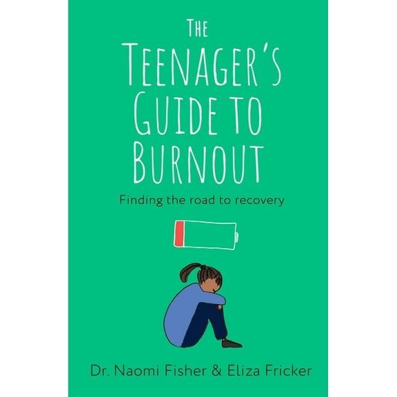 The Teenager's Guide to Burnout: Finding the Road to Recovery, (Paperback)