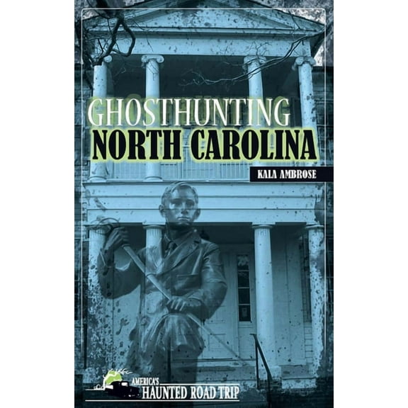 America's Haunted Road Trip Ghosthunting North Carolina, (Hardcover)