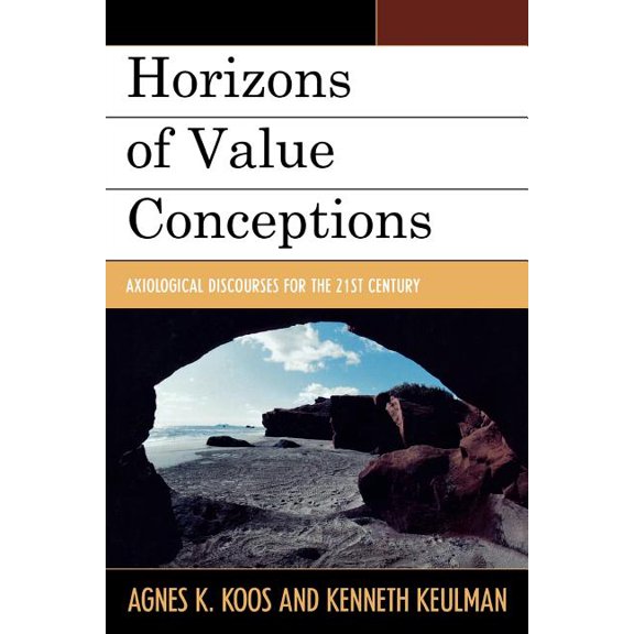 Horizons of Value Conceptions: Axiological Discourses for the 21st Century, (Paperback)