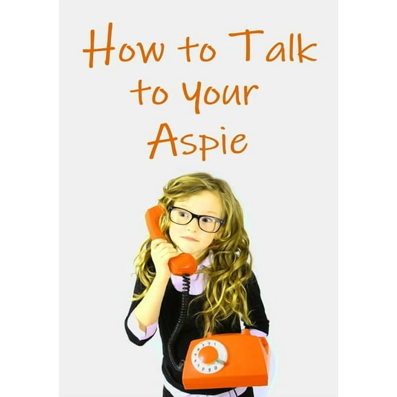 How to Talk to Your Aspie (Paperback)