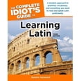 thumbnail image 1 of Pre-Owned The Complete Idiot's Guide to Learning Latin, 3rd Edition: A Modern Approach to Grammar, Vocabulary, and Everything You Need to Read and Sp (Paperback) 159257534X 9781592575343, 1 of 1