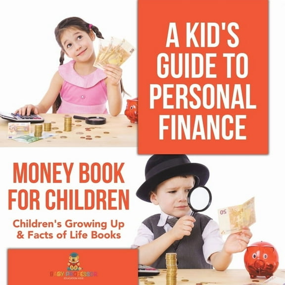 A Kid's Guide to Personal Finance - Money Book for Children Children's Growing Up & Facts of Life Books, (Paperback)