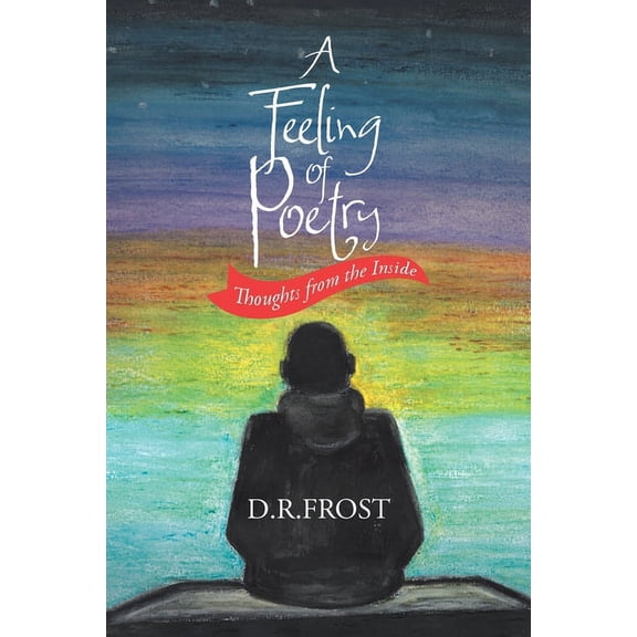 A Feeling of Poetry: Thoughts from the inside, (Paperback)