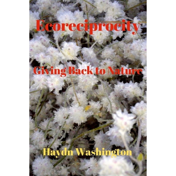 Ecoreciprocity: Giving Back to Nature, (Paperback)