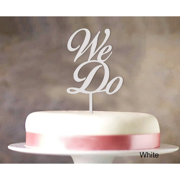 We Do Wedding Cake Topper Personalized White Cake Topper Color Option Available 4"-6" Inches Wide