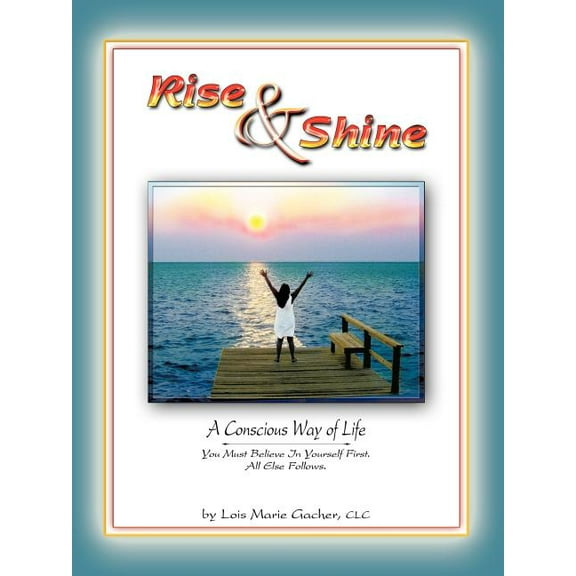 Rise & Shine: A Conscious Way of Life (Paperback)
