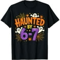 thumbnail image 4 of Haunted by 67 Funny Six Seven Meme Spooky Ghost Halloween T-Shirt, 4 of 5