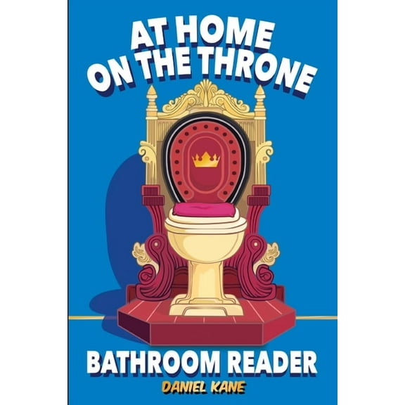 Trivia Books for Adults At Home On The Throne Bathroom Reader, A Trivia Book for Adults & Teens: 1,028 Funny, Engrossing, Useless & Inte, Book 3, (Paperback)
