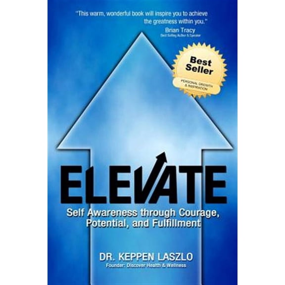 Elevate: Self Awareness through Courage, Potential, and Fulfillment (Paperback)