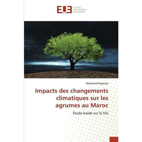 Omn.Univ.Europ.: Impacts Des Changements Climatiques Sur Les Agrumes Au Maroc (Paperback)