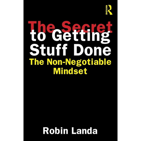 The Secret to Getting Stuff Done: The Non-Negotiable Mindset, (Paperback)