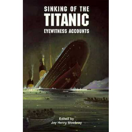 Sinking of the Titanic : Eyewitness Accounts