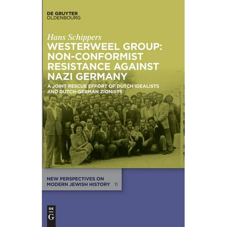 New Perspectives on Modern Jewish History: Westerweel Group: Non-Conformist Resistance Against Nazi Germany: A Joint Rescue Effort of Dutch Idealists and Dutch-German Zionists (Hardcover)
