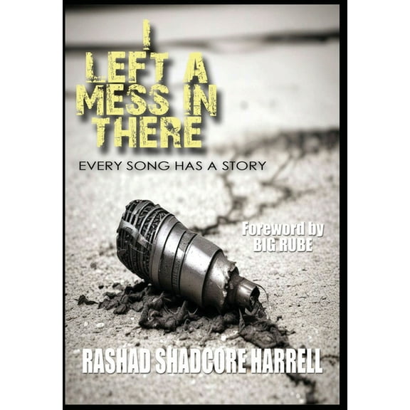 I Left a Mess in There: Every Song Has a Story, (Hardcover)