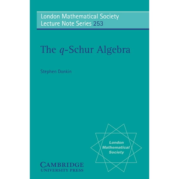 London Mathematical Society Lecture Note The Q-Schur Algebra, Book 253, (Paperback)