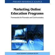 Premier Reference Source: Marketing Online Education Programs: Frameworks for Promotion and Communication (Hardcover)