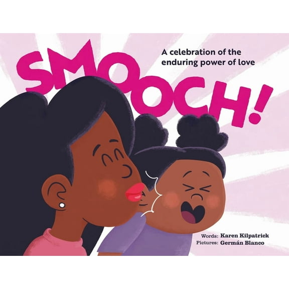 Smooch!: A Sweet Picture Book about Unconditional Love, (Hardcover)