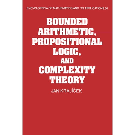 Encyclopedia of Mathematics and Its Appl Bounded Arithmetic Propositional Logic and Complexity Theory Book 60 (Hardcover)