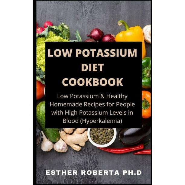 Low Potassium Diet Cookbook Comprehensive Guide Of Low Potassium And Healthy Recipes For Good