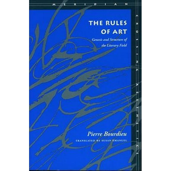 Meridian: Crossing Aesthetics: The Rules of Art : Genesis and Structure of the Literary Field (Paperback)